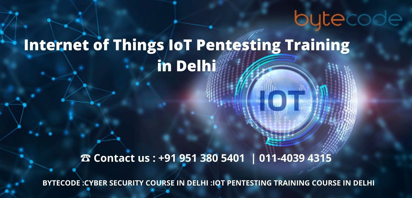 What will you Learn in the Internet of Things IoT Pentesting in Delhi