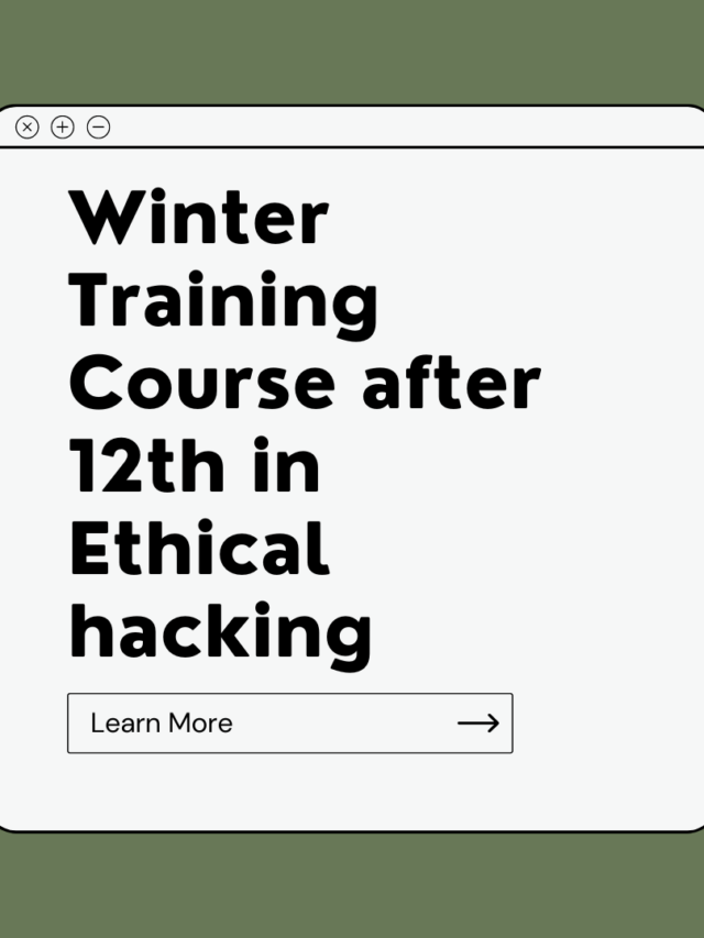 Winter Training  Course after 12th in Ethical Hacking